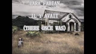 Lara Fabian - Il y Avait [French lyrics &amp; English translation]