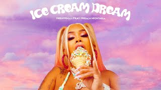 DreamDoll - Ice Cream Dream (feat. French Montana) [Official Lyric Video]