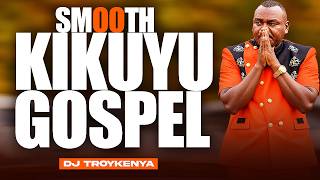 Download lagu SMOOTH KIKUYU GOSPEL MIX 2026 | KIGOOCO NONSTOP MIX | DJ TROY KENYA ft Sammy k, Sammy irungu  mp3