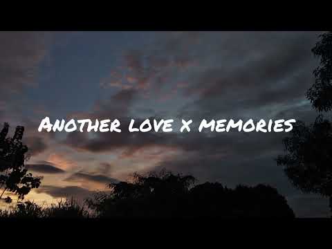 Another love x memories (lyrics)