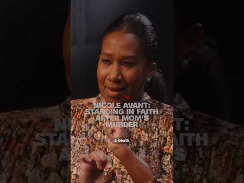 Nicole Avant: Standing in faith after mom's murder