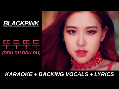 BLACKPINK - ‘뚜두뚜두 (DDU-DU DDU-DU)’ Official Karaoke With Backing Vocals + Lyrics