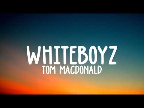 Tom MacDonald - Whiteboyz lyrics