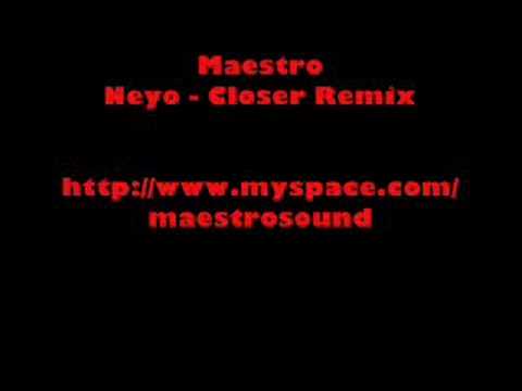 Neyo (produced by Maestro - Closer Remix  (5 stars)