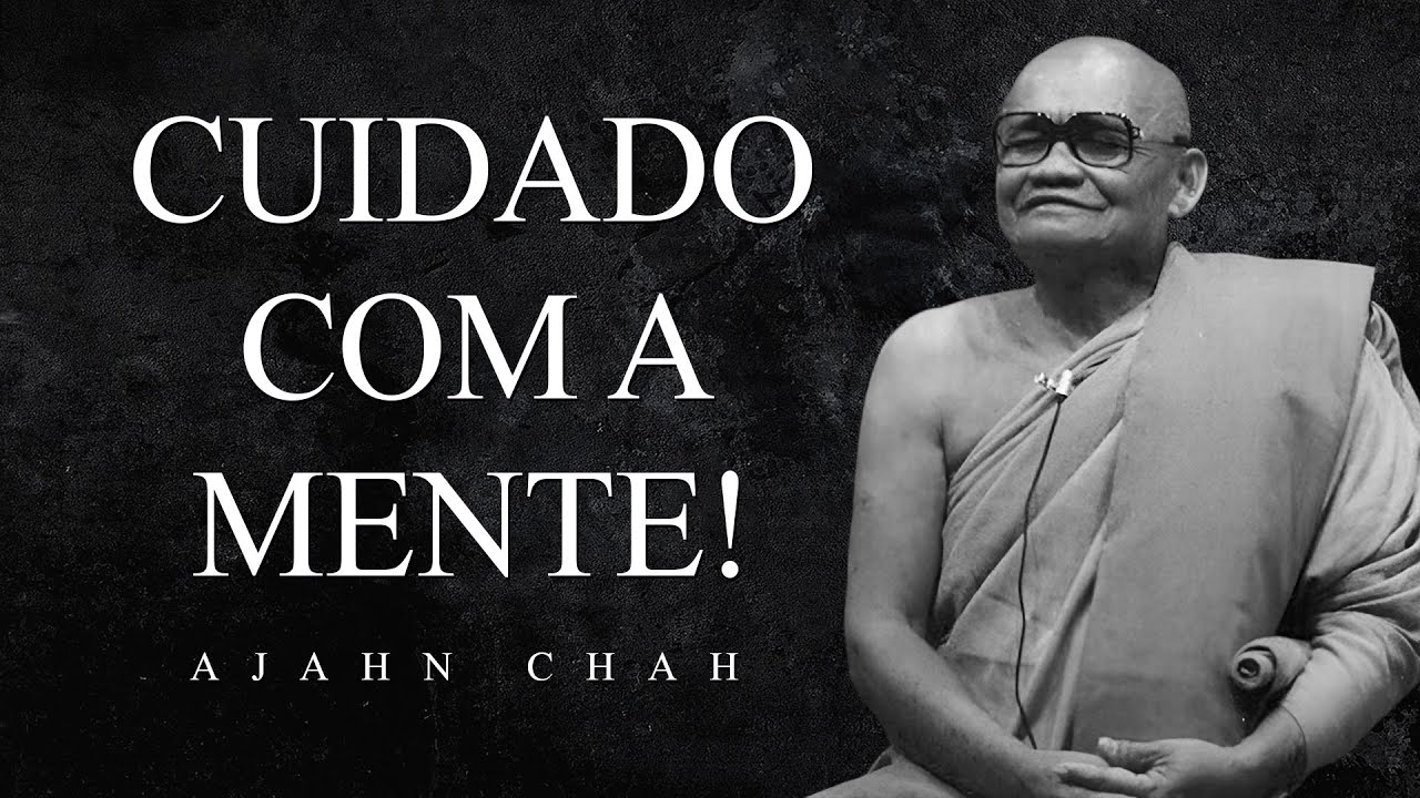 Ajahn Chah - Cuidado com a Mente!