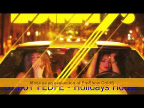 DJ.BoY FEDFE - Holidays House