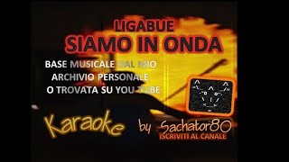 Karaoke - SIAMO IN ONDA - Ligabue - By Sachator80