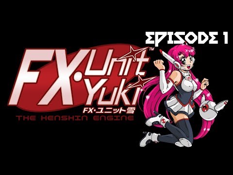 FX-Unit Yuki - The Henshin Engine Episode 1 - My Grandpa Works for Nintendo