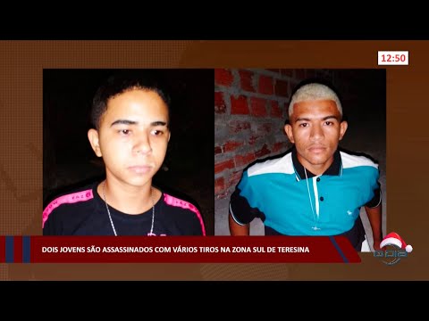 Dois jovens são assassinados com vários tiros na zona sul de Teresina 12 12 2022