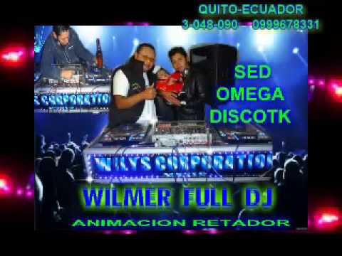 WILMER FULL DJ y RETADOR OMEGA DISCOTECA la maquina wilys corporation