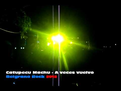 Catupecu Machu - A veces vuelvo BELGRANO ROCK 15-12-2012