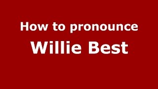 How to pronounce Willie Best