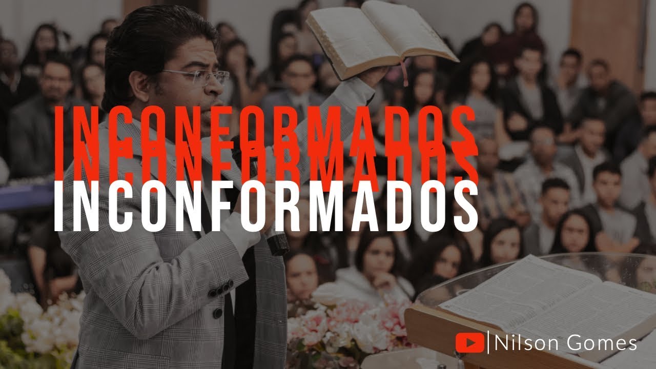 INCONFORMADOS I Pr Nilson Gomes