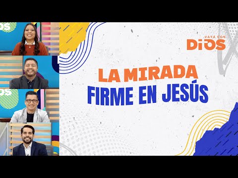 VayaconDiosEp. 797 - La mirada firme en Jesús