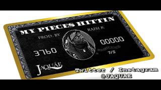 JAQUAE - My Pieces Hittin (Audio Only)