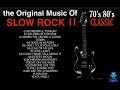 THE ORIGINAL MUSIC OF SLOW ROCK II CLASSIC 70'S 80'S SELECTION