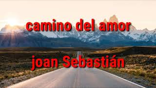 El camino del amor - Joan Sebastián.