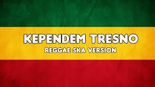 Download lagu KEPENDEM TRESNO - Reggae SKA Version mp3