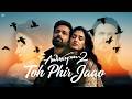 Toh Phir Jaao Lyrical Awarapan 2 Emraan Hashmi Disha Patani Faheem Abdullah Mustafa Zahid