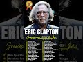 Eric Clapton Best Of Full Album Soft Rock Songs 70s 80s 90s