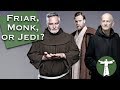 What's the Difference Between Friars, Monks, and Jedi?