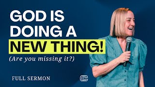 Are You Missing It? God Is Doing A New Thing | Christine Caine Sermon | Full Sermon