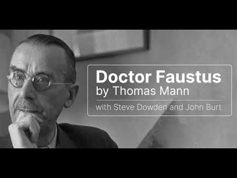 Thomas Mann's Doctor Faustus with Steve Dowden and John Burt