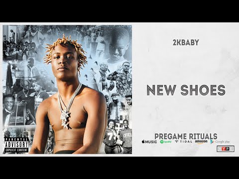 2KBABY - NEW SHOES (Pregame Rituals)