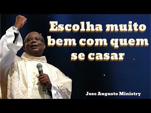 Escolha muito bem com quem se casar || Joséaugusto
