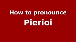 How to pronounce Pierioi