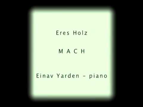 Eres Holz - MACH for piano (2013) performed by Einav Yarden