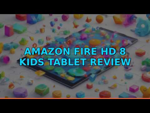 Amazon Fire HD 8 Kids Tablet Review