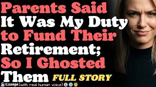 Entitled Parents Said It Was My Duty to Fund Their Retirement — So I Ghosted Them