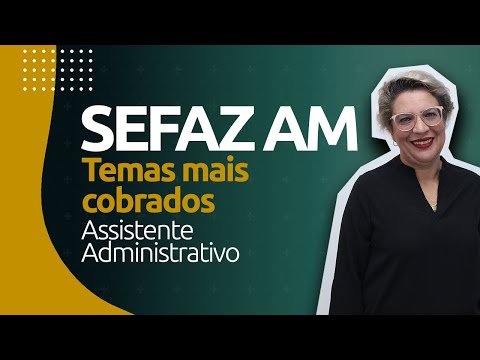 Concurso SEFAZ AM: temas mais cobrados [Assistente Administrativo]