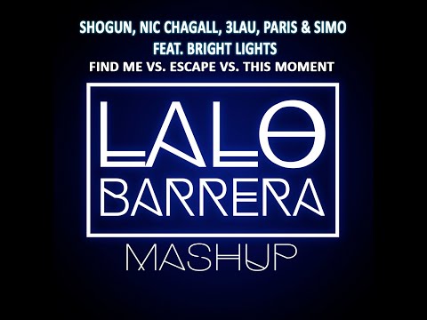 Shogun, Nic Chagall feat. Bright Lights - Find Me vs. Escape vs. This Moment (Lalo Barrera Mashup)