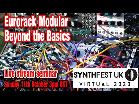 Eurorack Modular Beyond the Basics (SynthFest 2020)