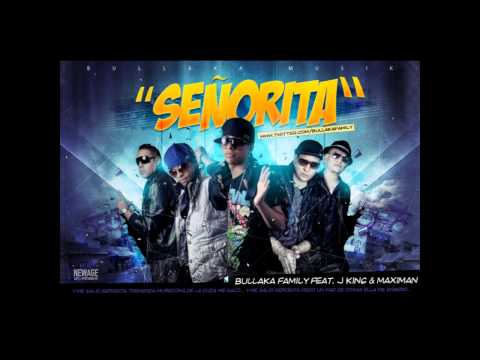 BULLAKA FAMILY feat. JKING & MAXIMAN - "Señorita"