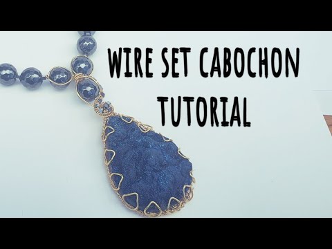 how to set a large cabochon with wire tutorial