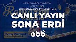 ANTALYA BÜYÜKŞEHİR BELEDİYESİ GELENEKSEL RAMAZAN ETKİNLİKLERİ | 05.03.
