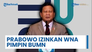 Prabowo Izinkan Warga Negara Asing Pimpin BUMN, Tak Harus WNI untuk Tingkatkan Standar Internasional