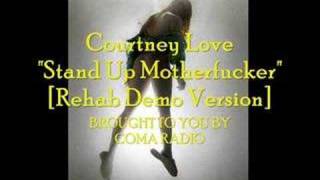 Courtney Love &quot;Stand Up Motherfucker&quot; [Rehab Demo Version]