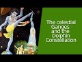 The Celestial Ganges And The Dolphin Constellation