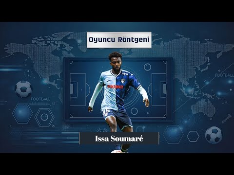Oyuncu Röntgeni: Issa Soumaré Analizi! ⚽