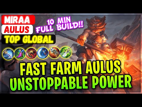 10 MIN FULL BUILD!! FAST FARM AULUS [ Top Global Aulus ] MIRAA - Mobile Legends Build