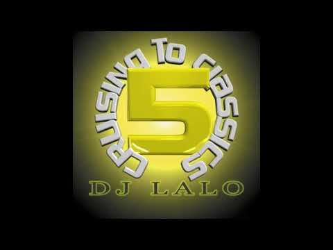 Cruising To Classics Volume 5 DJ Lalo Full Megamix