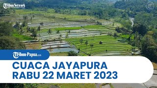 Cuaca Kota Jayapura Rabu, 22 Maret 2023: BBMKG Perkirakan Abepura sampai Muara Tami Berawan Tebal