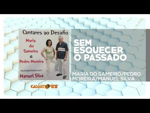 MARIA DO SAMEIRO, PEDRO MOREIRA & MAMUEL SILVA - Sem Esquecer o Passado