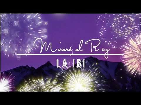 Miraré al Rey - la ibi - letra