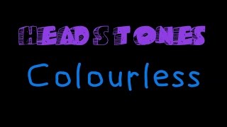 Headstones - Colourless ( lyrics )
