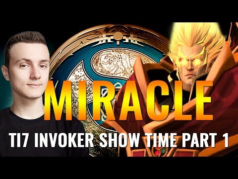 Miracle Invoker Show Time Part 1 - The International 2017